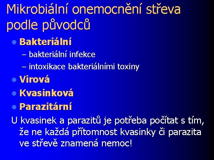 Mikrobiální onemocnění střeva podle původců l Bakteriální – bakteriální infekce – intoxikace bakteriálními toxiny