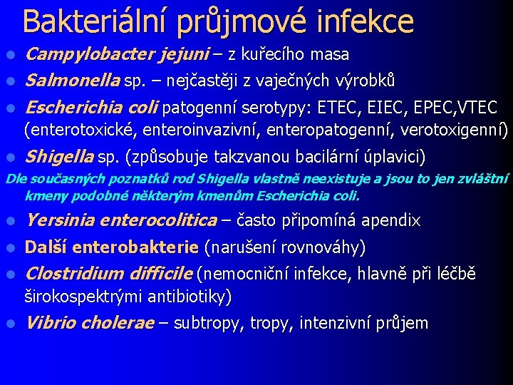 Bakteriální průjmové infekce l l l Campylobacter jejuni – z kuřecího masa Salmonella sp.