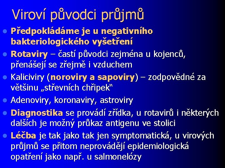 Viroví původci průjmů l l l Předpokládáme je u negativního bakteriologického vyšetření Rotaviry –