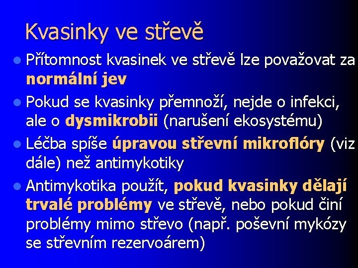 Kvasinky ve střevě l Přítomnost kvasinek ve střevě lze považovat za normální jev l