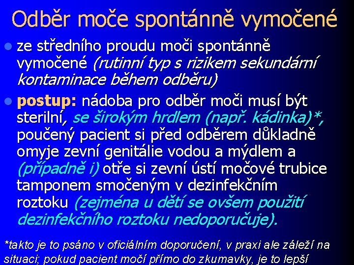 Odběr moče spontánně vymočené l ze středního proudu moči spontánně vymočené (rutinní typ s