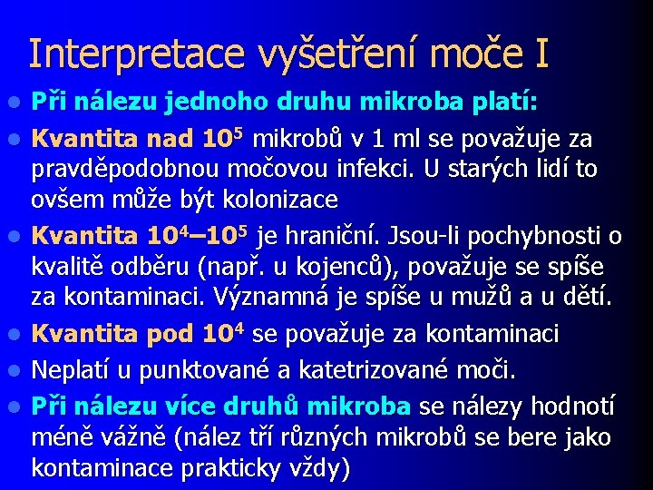 Interpretace vyšetření moče I l l l Při nálezu jednoho druhu mikroba platí: Kvantita