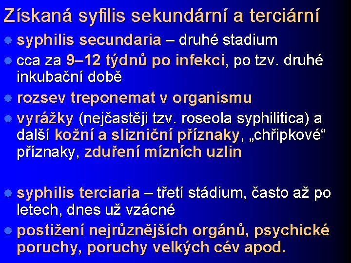 Získaná syfilis sekundární a terciární l syphilis secundaria – druhé stadium l cca za