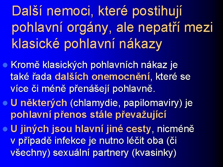 Další nemoci, které postihují pohlavní orgány, ale nepatří mezi klasické pohlavní nákazy l Kromě