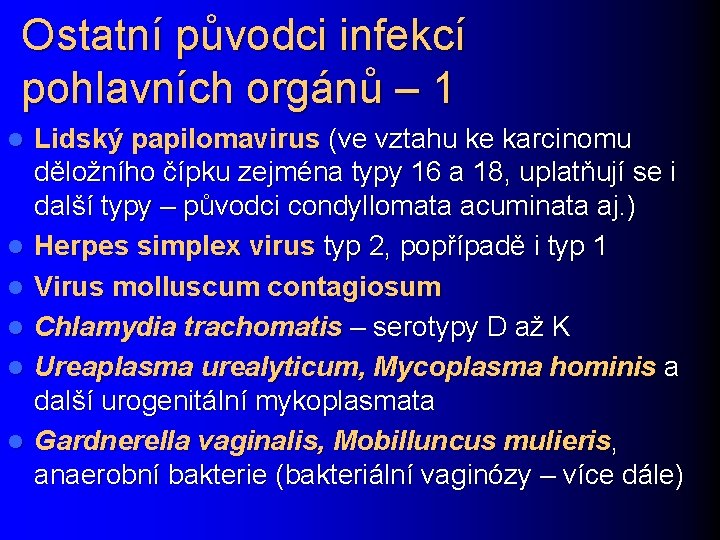 Ostatní původci infekcí pohlavních orgánů – 1 l l l Lidský papilomavirus (ve vztahu