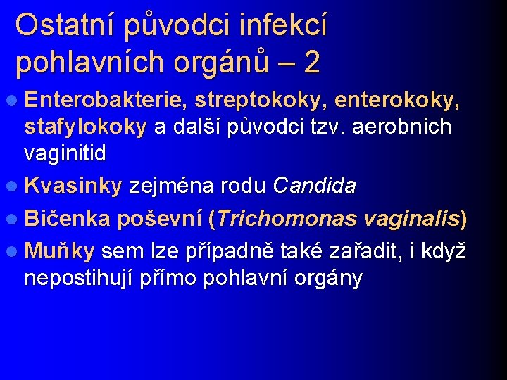 Ostatní původci infekcí pohlavních orgánů – 2 l Enterobakterie, streptokoky, enterokoky, stafylokoky a další