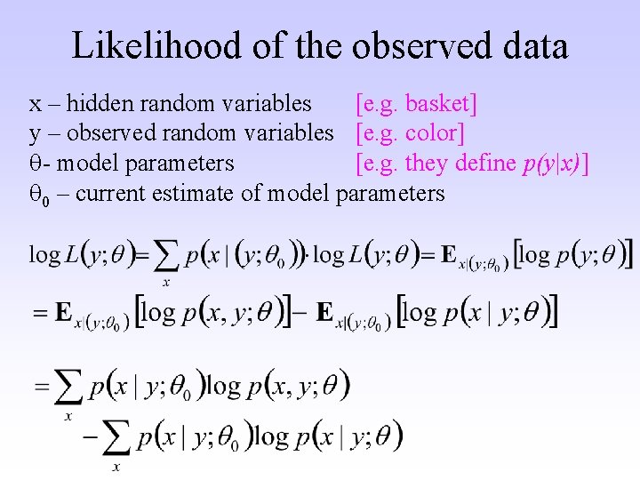 Likelihood of the observed data x – hidden random variables [e. g. basket] y