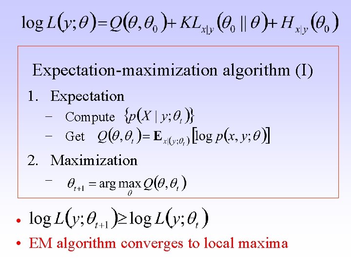 Expectation-maximization algorithm (I) 1. Expectation − Compute − Get 2. Maximization − • •