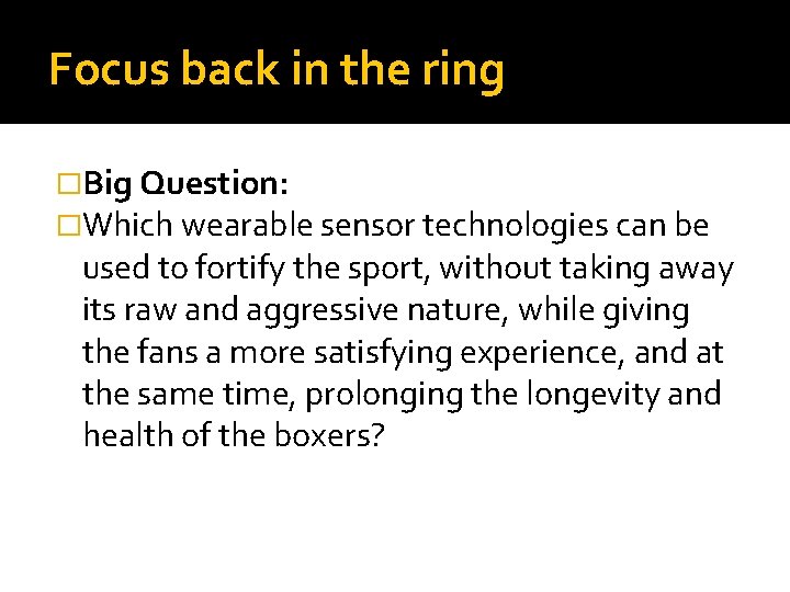 Focus back in the ring �Big Question: �Which wearable sensor technologies can be used