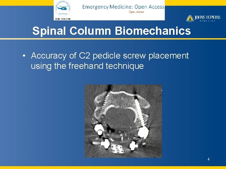 Spinal Column Biomechanics • Accuracy of C 2 pedicle screw placement using the freehand