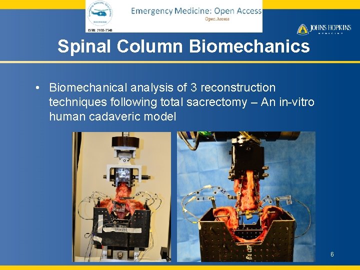 Spinal Column Biomechanics • Biomechanical analysis of 3 reconstruction techniques following total sacrectomy –