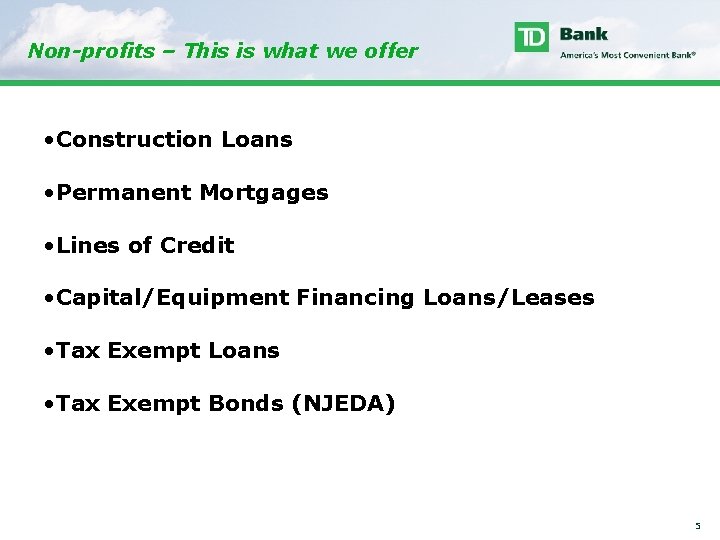 Non-profits – This is what we offer • Construction Loans • Permanent Mortgages •