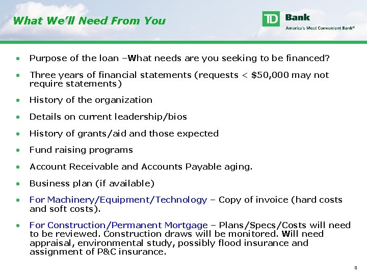 What We’ll Need From You Purpose of the loan –What needs are you seeking