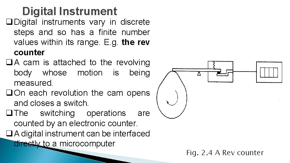 Digital Instrument q Digital instruments vary in discrete steps and so has a finite