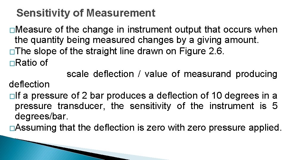 Sensitivity of Measurement �Measure of the change in instrument output that occurs when the Sensitivity of Measurement �Measure of the change in instrument output that occurs when the