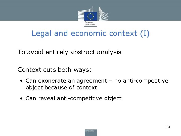 Legal and economic context (I) • To avoid entirely abstract analysis • Context cuts