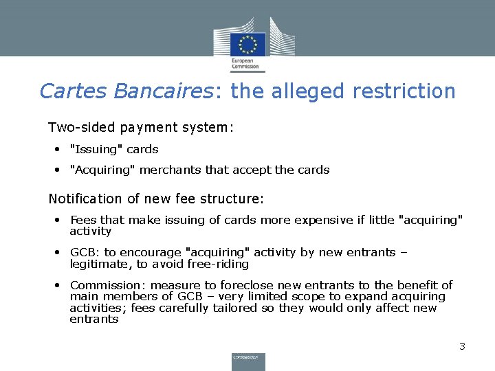 Cartes Bancaires: the alleged restriction • Two-sided payment system: • "Issuing" cards • "Acquiring"