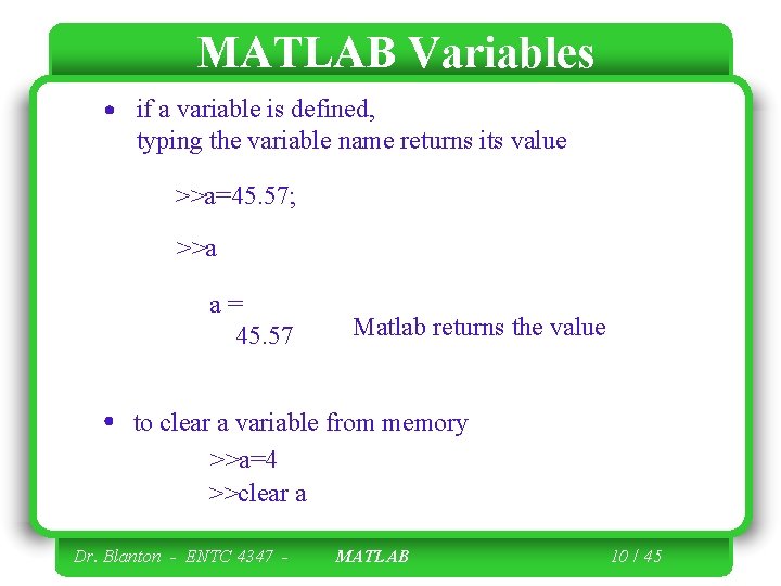 MATLAB Variables if a variable is defined, typing the variable name returns its value