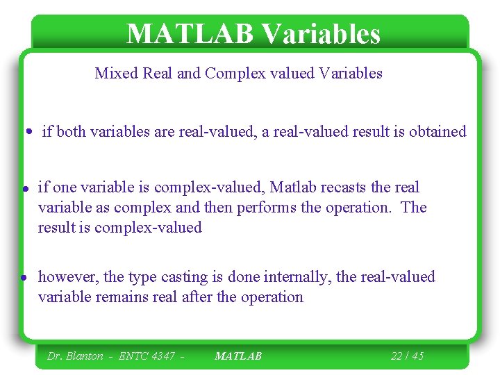 MATLAB Variables Mixed Real and Complex valued Variables if both variables are real-valued, a