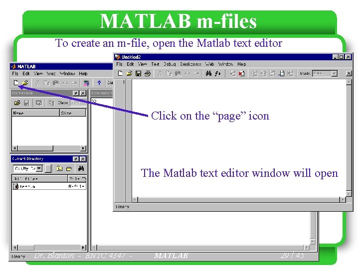 MATLAB m-files To create an m-file, open the Matlab text editor Click on the MATLAB m-files To create an m-file, open the Matlab text editor Click on the