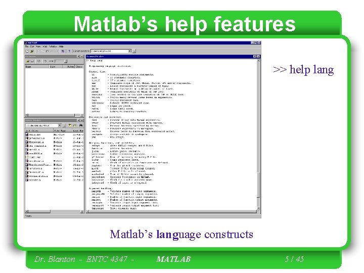 Matlab’s help features >> help lang Matlab’s language constructs Dr. Blanton - ENTC 4347 Matlab’s help features >> help lang Matlab’s language constructs Dr. Blanton - ENTC 4347
