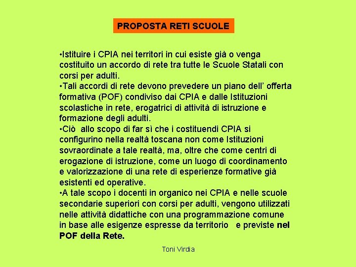 PROPOSTA RETI SCUOLE • Istituire i CPIA nei territori in cui esiste già o