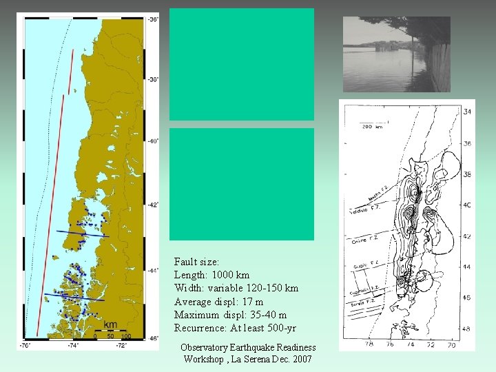 Fault size: Length: 1000 km Width: variable 120 -150 km Average displ: 17 m