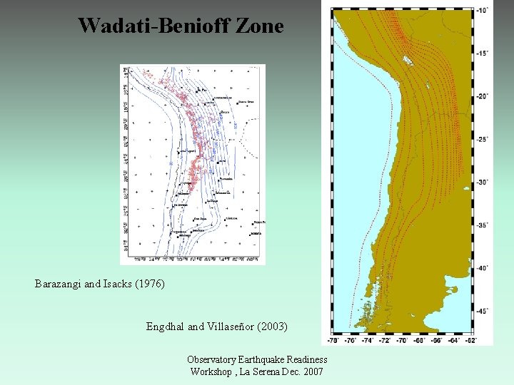 Wadati-Benioff Zone Barazangi and Isacks (1976) Engdhal and Villaseñor (2003) Observatory Earthquake Readiness Workshop