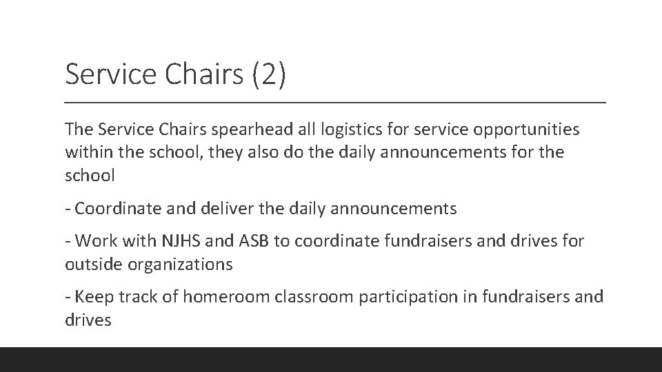 Service Chairs (2) The Service Chairs spearhead all logistics for service opportunities within the