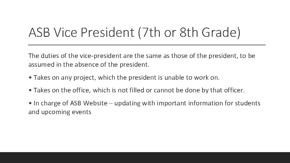 ASB Vice President (7 th or 8 th Grade) The duties of the vice-president