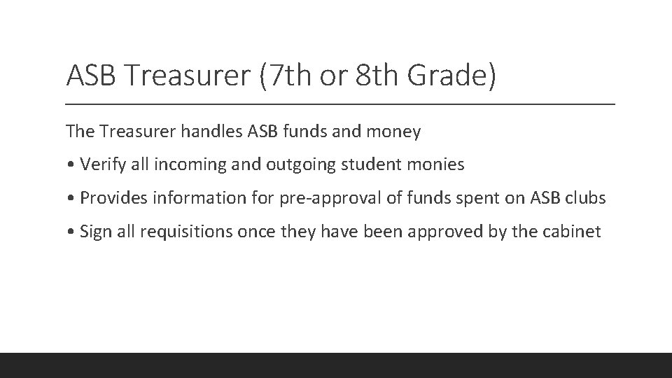 ASB Treasurer (7 th or 8 th Grade) The Treasurer handles ASB funds and
