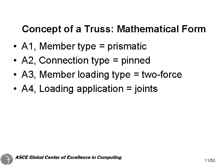 Concept of a Truss: Mathematical Form • • A 1, Member type = prismatic