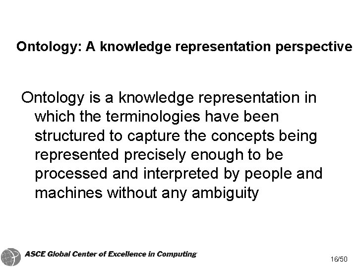 Ontology: A knowledge representation perspective Ontology is a knowledge representation in which the terminologies