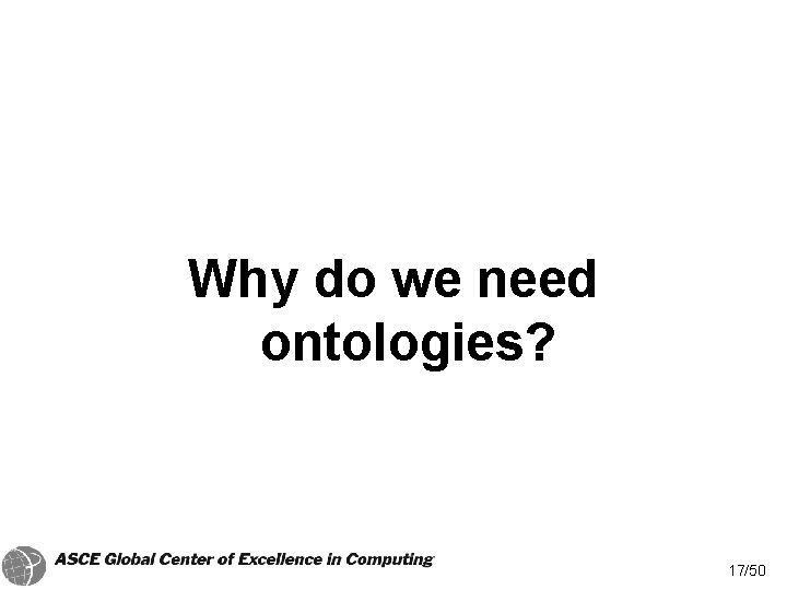 Why do we need ontologies? 17/50 