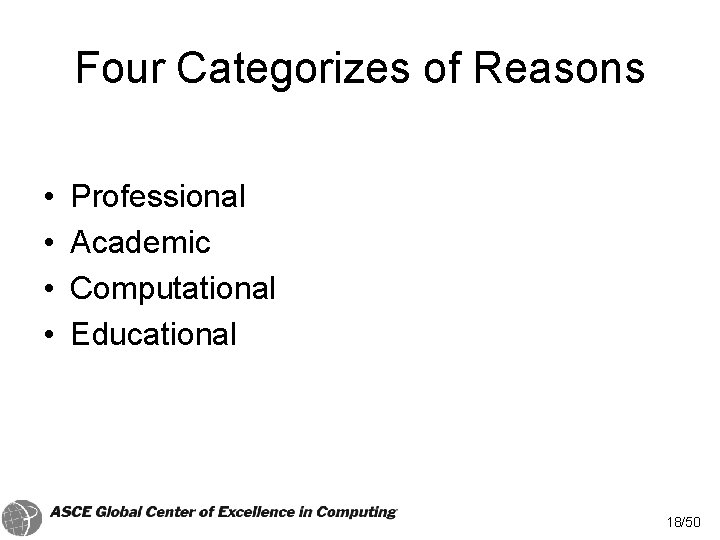 Four Categorizes of Reasons • • Professional Academic Computational Educational 18/50 