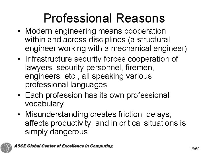 Professional Reasons • Modern engineering means cooperation within and across disciplines (a structural engineer