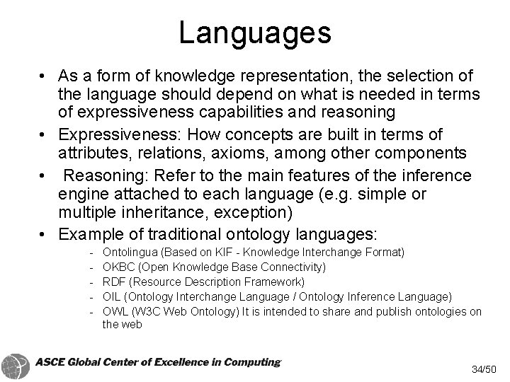 Languages • As a form of knowledge representation, the selection of the language should