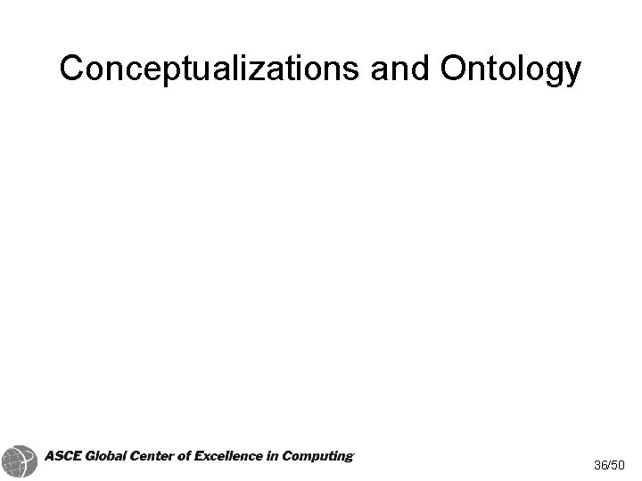 Conceptualizations and Ontology 36/50 Conceptualizations and Ontology 36/50