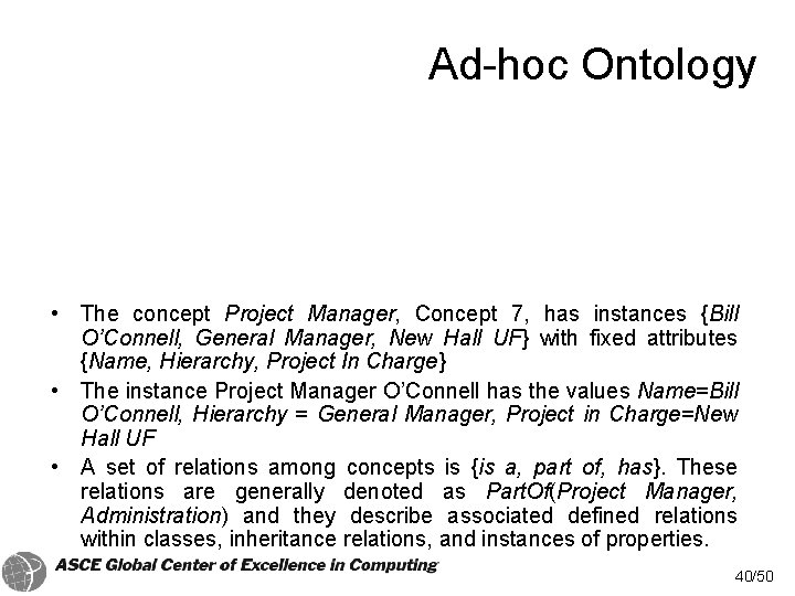 Ad-hoc Ontology • The concept Project Manager, Concept 7, has instances {Bill O’Connell, General