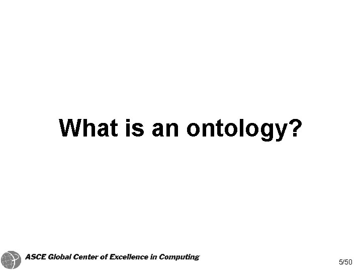 What is an ontology? 5/50 