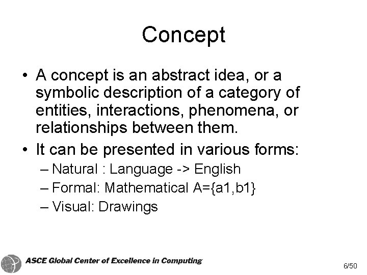 Concept • A concept is an abstract idea, or a symbolic description of a