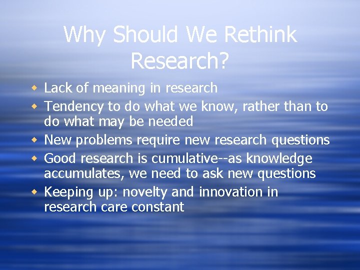 Why Should We Rethink Research? w Lack of meaning in research w Tendency to