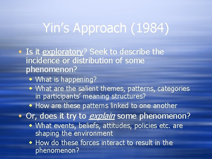 Yin’s Approach (1984) w Is it exploratory? Seek to describe the incidence or distribution