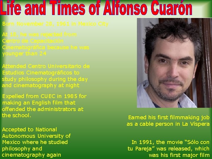 Born November 28, 1961 in Mexico City At 18, he was rejected from Centro