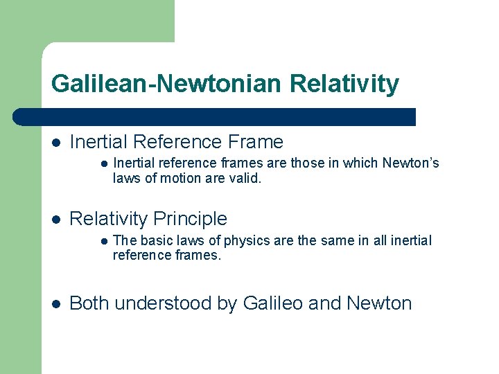 Galilean-Newtonian Relativity l Inertial Reference Frame l l Relativity Principle l l Inertial reference