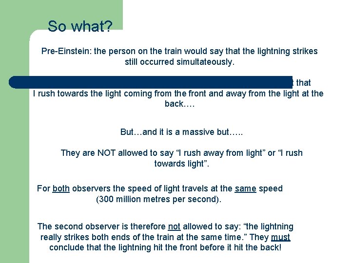 So what? Pre-Einstein: the person on the train would say that the lightning strikes