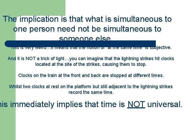 The implication is that what is simultaneous to one person need not be simultaneous