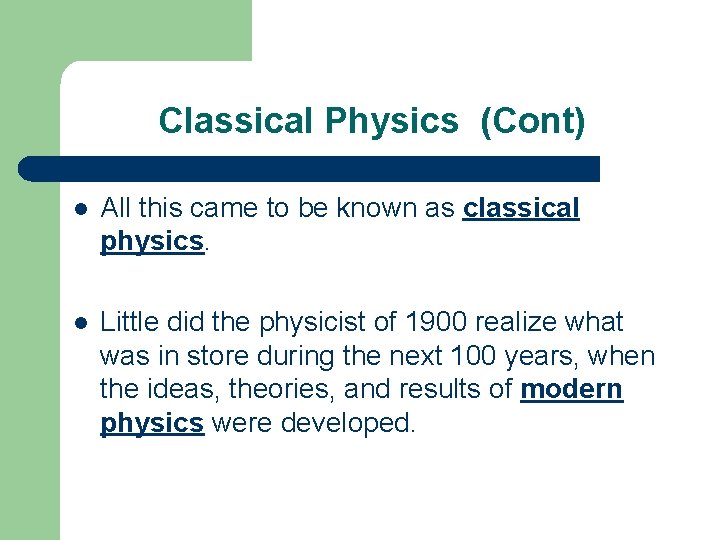 Classical Physics (Cont) l All this came to be known as classical physics. l