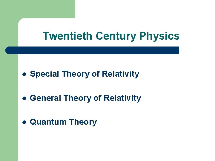 Twentieth Century Physics l Special Theory of Relativity l General Theory of Relativity l