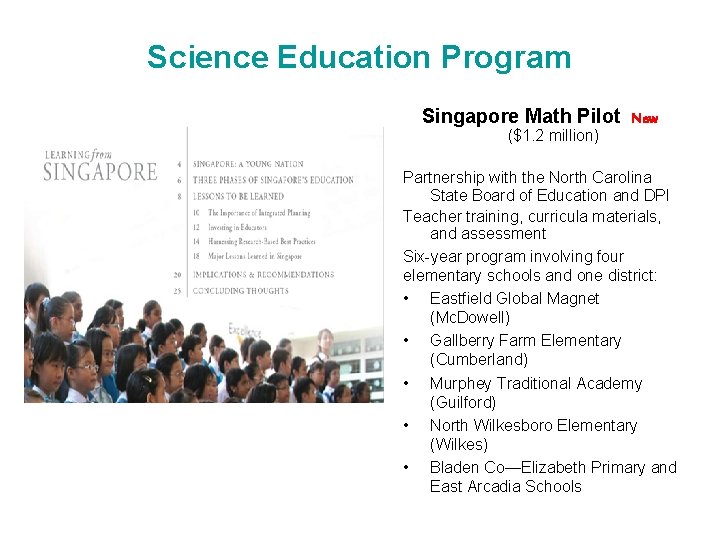 Science Education Program Singapore Math Pilot ($1. 2 million) New Partnership with the North